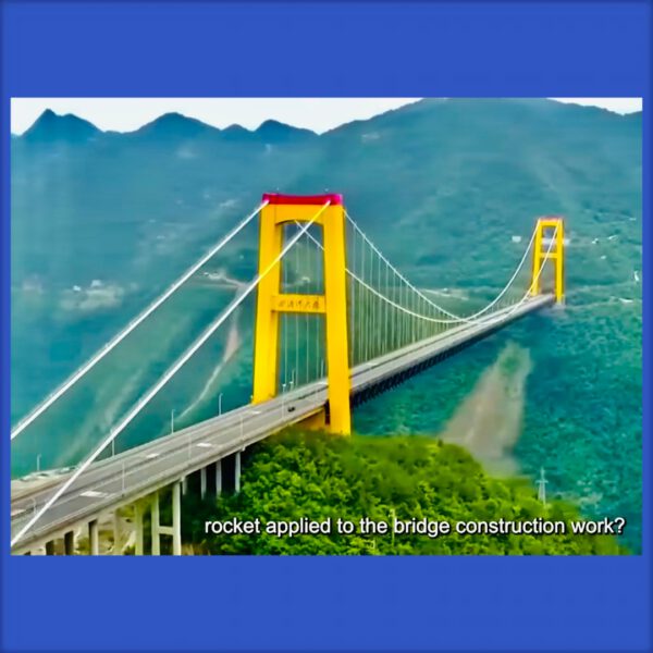 “ สะพานที่ใช้จรวดสร้าง” (Rocket-Building Bridge) วิศวกรจีนเขาใช้จรวดมาช่วยในการก่อสร้างอย่างไร และด้วยเหตุผลใด ?